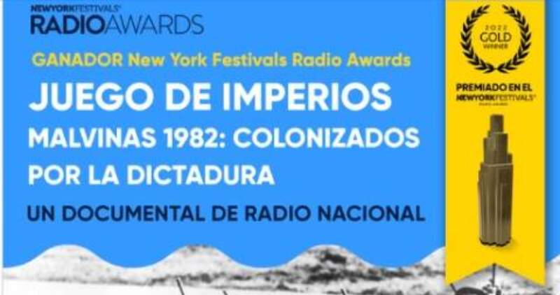 En las galas virtuales del New York Festivals fueron premiados el documental "Juego de Imperios. Malvinas 1982, colonizados por la dictadura" realizado por Radio Nacional